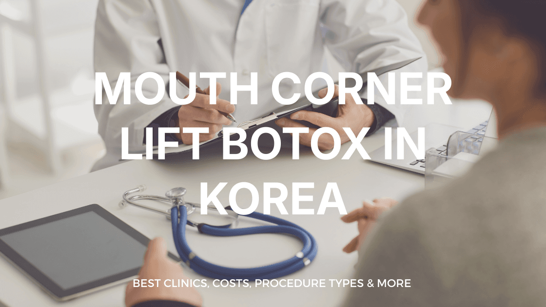 Mouth Corner Lift Botox in Korea | Best Clinics, Costs, Procedure Types & More