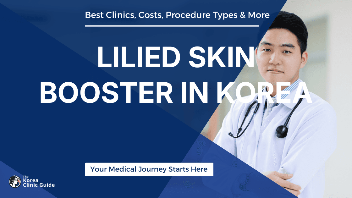 Lilied Skin Booster in Korea | Best Clinics, Costs, Procedure Types & More