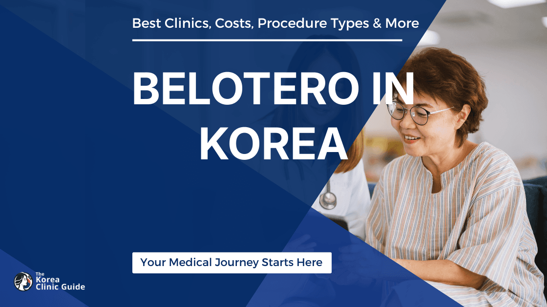 Exploring Belotero in Korea: Your Complete Guide to this Popular Cosmetic Treatment