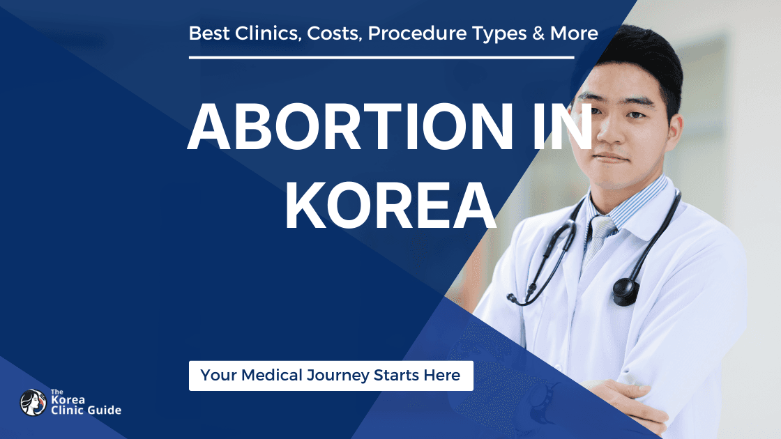 Abortion in Korea | Best Clinics, Costs, Procedure Types & More