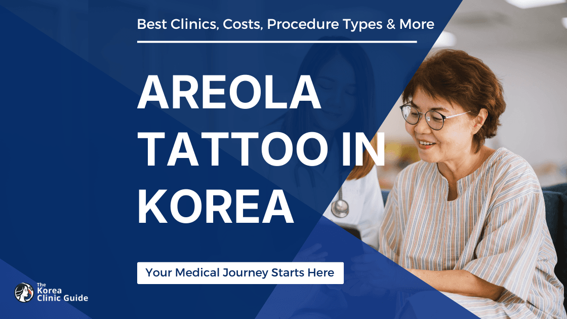 Areola Tattoo in Korea | Best Clinics, Costs, Procedure Types & More