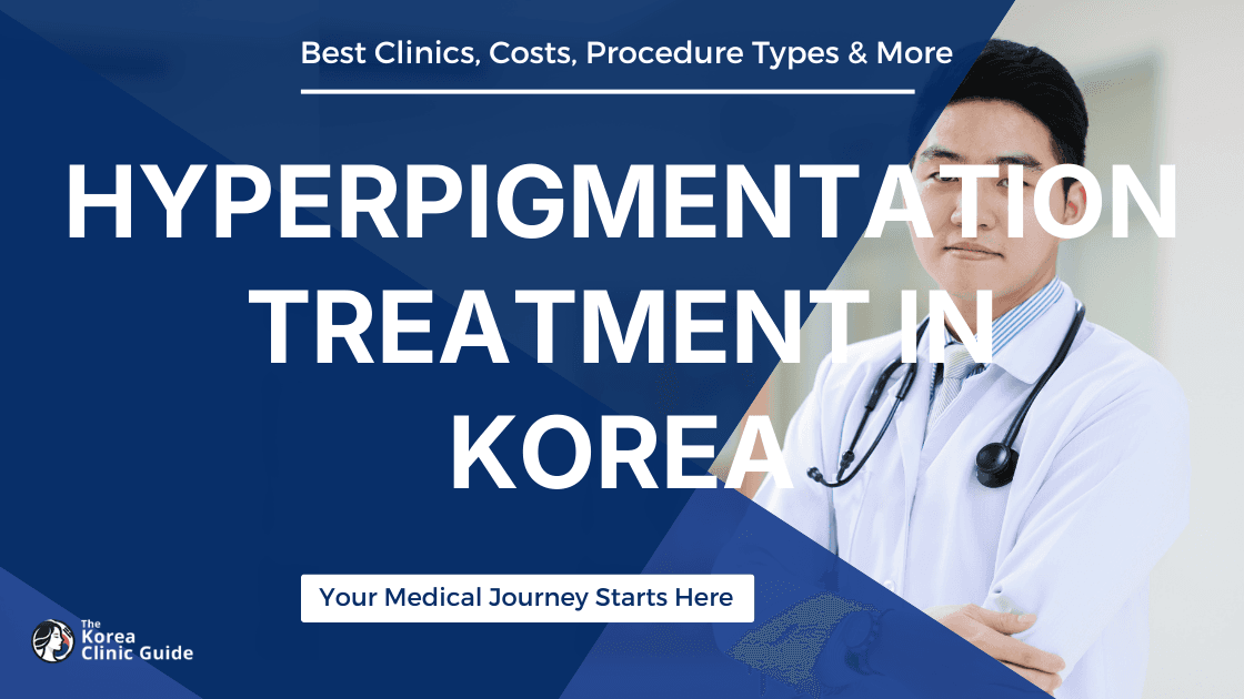 Hyperpigmentation Treatment in Korea: Your Ultimate Guide to Skin Lightening