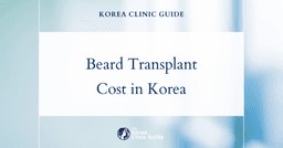 The Cost of Beard Hair Transplant in Korea | Costs, Factors Influencing The Price, Vs Cost in USA, Turkey, Mexico & More