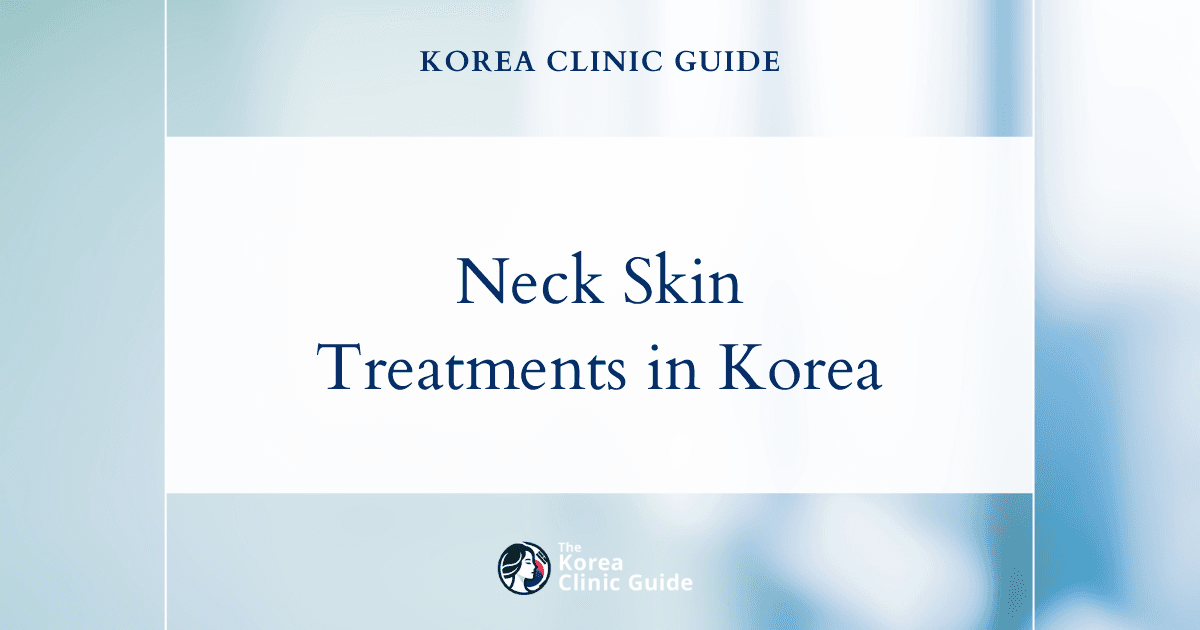 Sagging Neck Skin Treatment in Korea: Innovative Solutions and Top Clinics