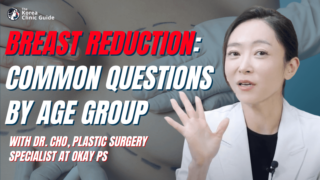 Breast Reduction - Age Group-Related Reasons and Concerns with Dr. Cho from Okay Plastic Surgery