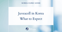 Juveacell in Korea | Best Clinics, Costs, Procedure Types & More