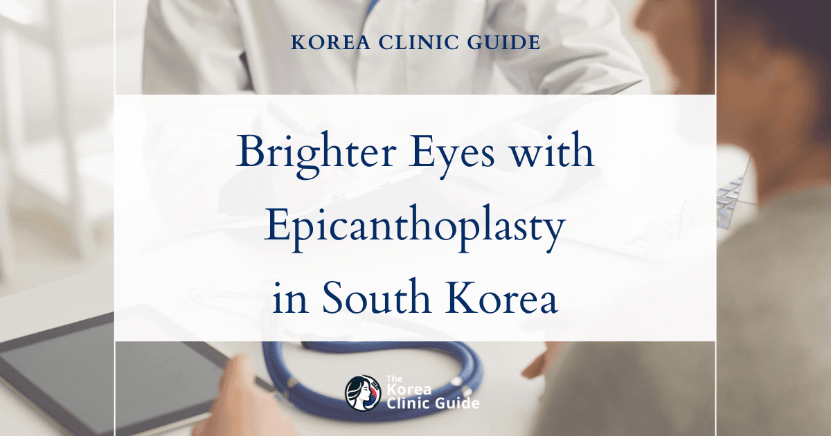 Epicanthoplasty in Korea | Best Clinics, Costs, Procedure Types & More