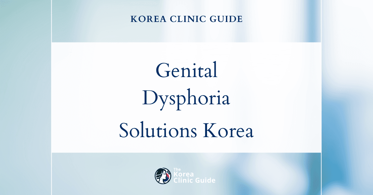 Genital Dysphoria Solutions for Trans Women: Penile Inversion Vaginoplasty Procedures in Korea
