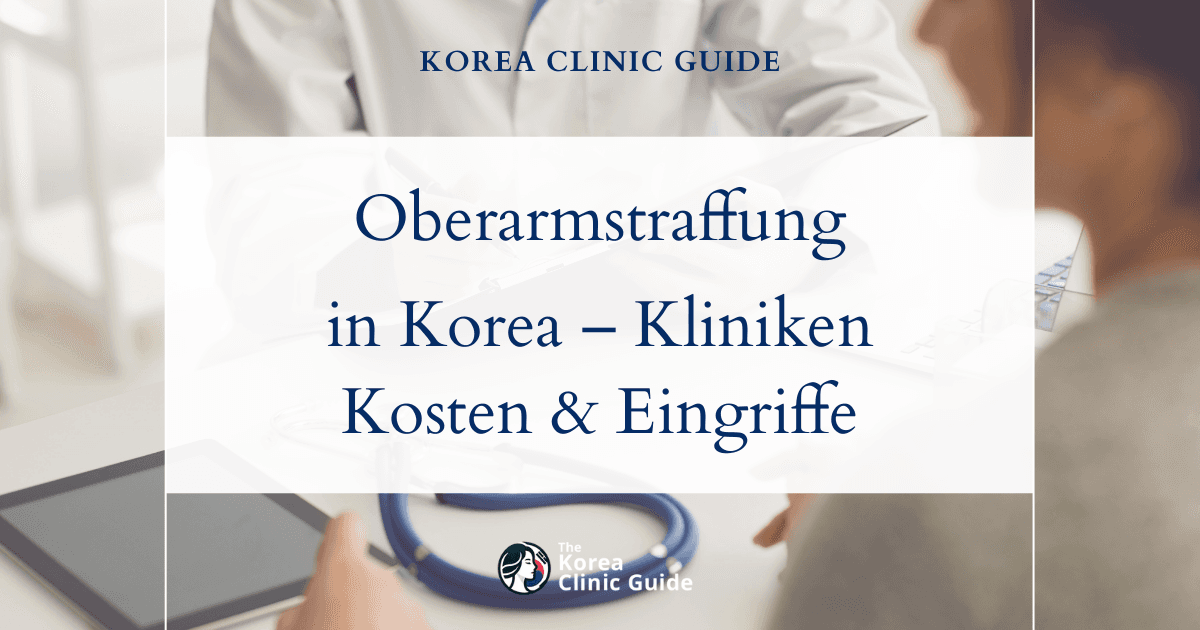 Oberarmstraffung in Korea | Die besten Kliniken, Kosten, Eingriffsarten und mehr