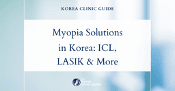 Myopia Solutions in Korea: ICL Lens Implant, Vision Correction, LASIK, SMILE, and LASEK Procedures