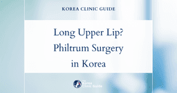 Long Upper Lip Solutions: Philtrum Reduction Surgery in Korea for Natural Results