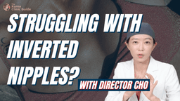 Inverted Nipples and How to Treat Them with Doctor Cho