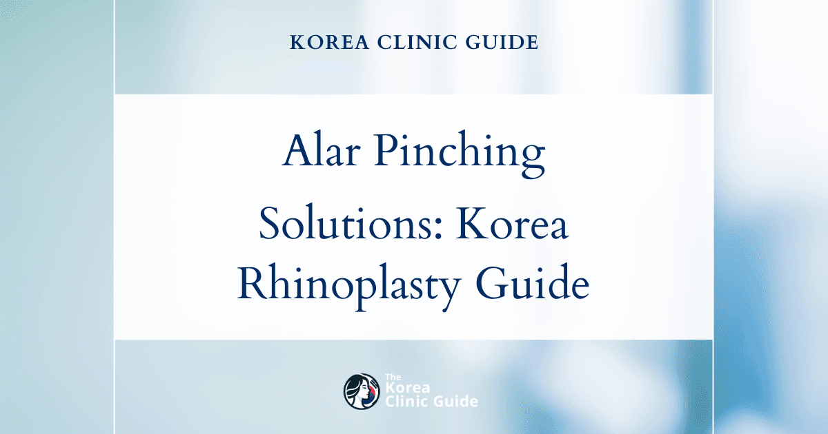Alar Pinching Solutions: Revision Rhinoplasty Procedures in Korea for Improved Nasal Contour