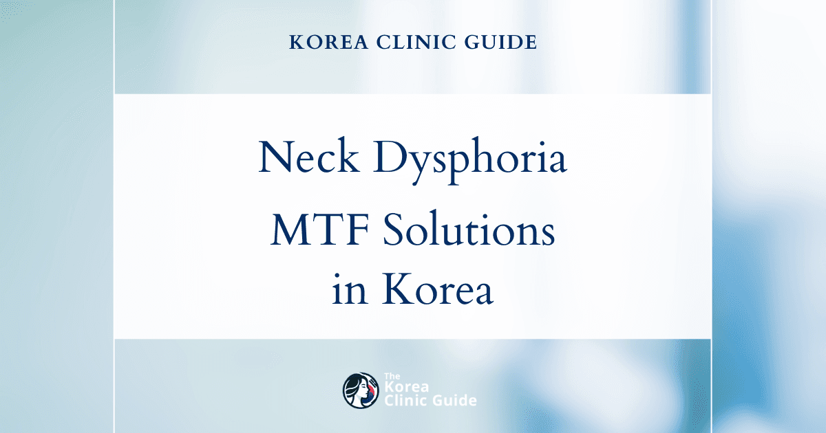 Neck Dysphoria MTF Solutions: Tracheal Shave (Adams Apple Reduction) Procedures in Korea