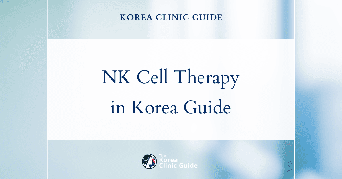 NK Cell Therapy in Korea: Eligibility, Treatment Methods, Risks, and Travel Planning