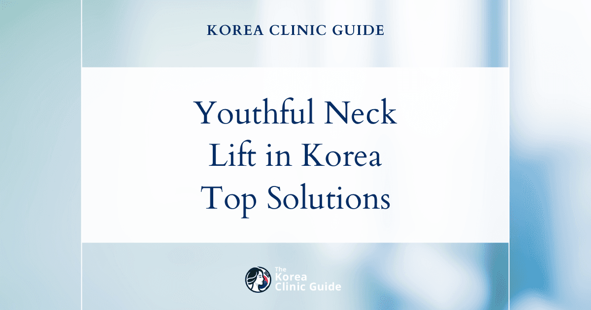 Platysmal Bands Solutions: Neck Lift Procedures in Korea for a Youthful Neck