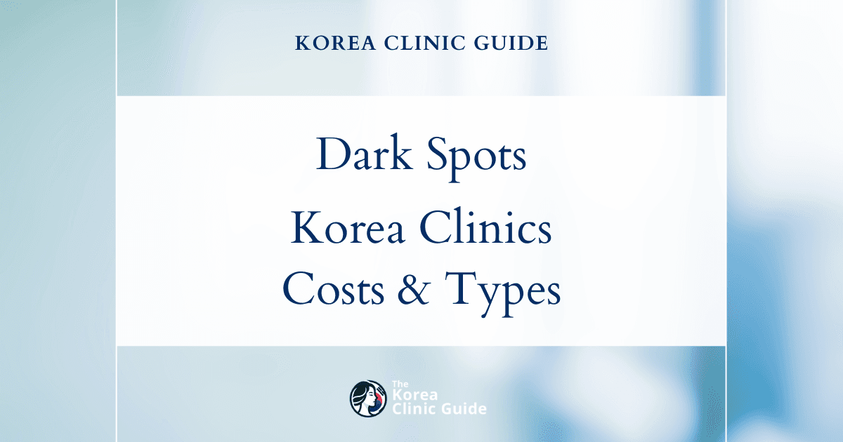 hyperpigmentation face in Korea | Best Clinics, Costs, Procedure Types & More