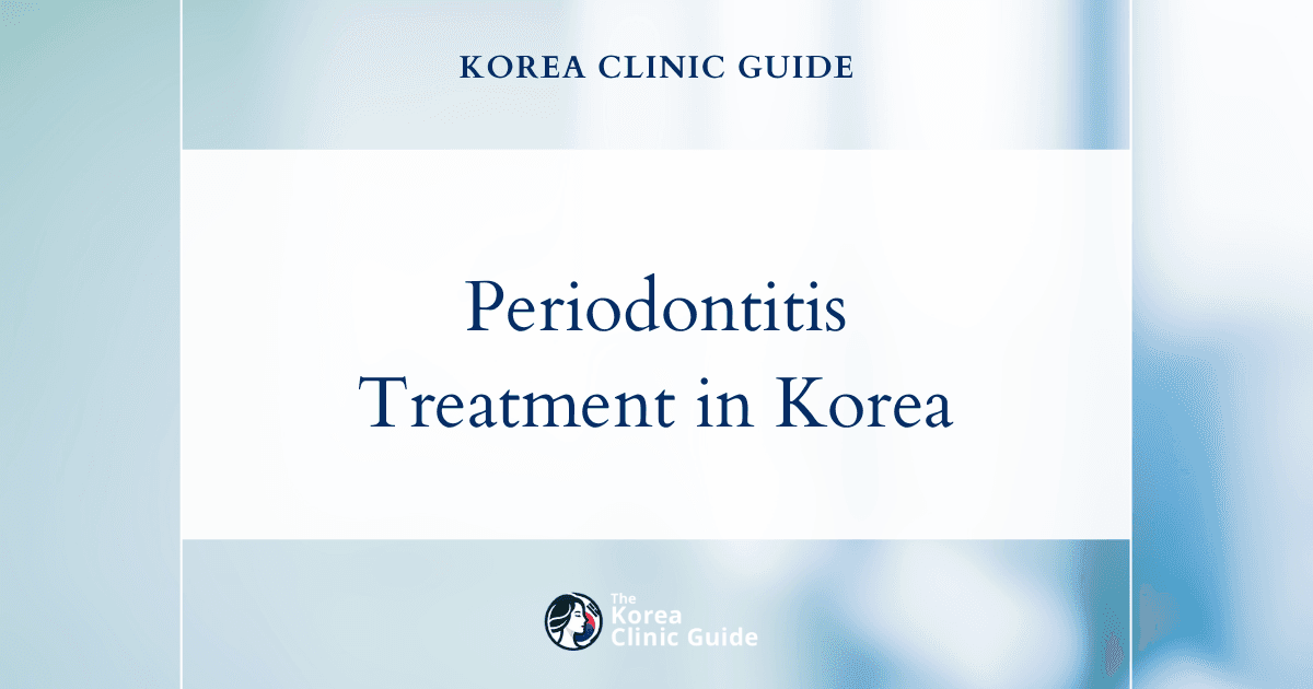 Effective Periodontitis Treatment Procedures in Korea for Healthy Gums