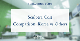 Exploring Sculptra Costs: Why Korea's Price Point Rivals Global Destinations