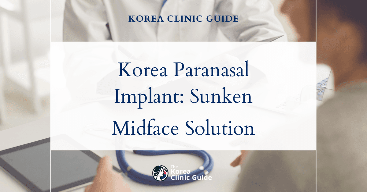Korea Paranasal Implant: Effective Sunken Midface Treatment Solutions