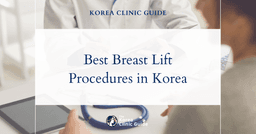 Discover the Best Breast Lift Procedures in Korea to Treat Loose Breast Skin