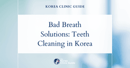 Bad Breath Solutions: Teeth Cleaning Procedures in Korea for Fresher Breath