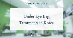 Effective Under Eye Bag Treatments in Korea: Blepharoplasty, Fat Removal & Grafting Options