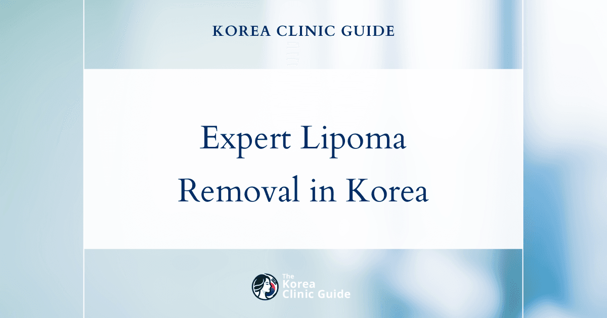 Discover Expert Lipoma Removal Procedures in Korea for Effective Lipoma Removal Needs