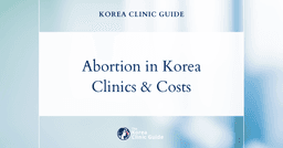 Abortion in Korea | Best Clinics, Costs, Procedure Types & More