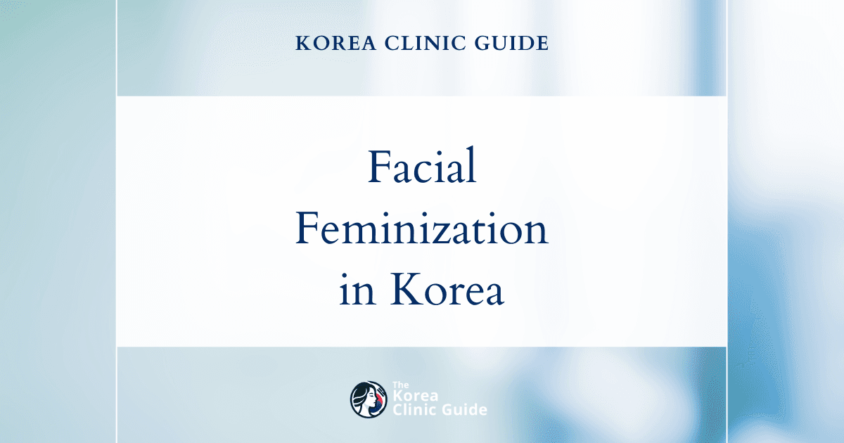 Facial Masculinity MTF: Facial Feminization Surgery in Korea for Gender-Affirming Transformation