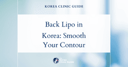 Eliminate Back Waist Rolls with Back Liposuction in Korea: Top Medical Solutions for a Smoother Contour
