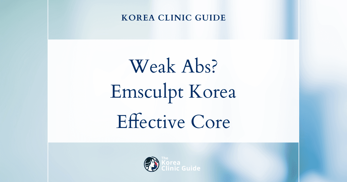 Weak Abdominal Muscles: Emsculpt in Korea for Effective Core Strengthening