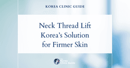 Neck Laxity Solutions: Neck Thread Lift Procedures in Korea for Firmer, Youthful Skin