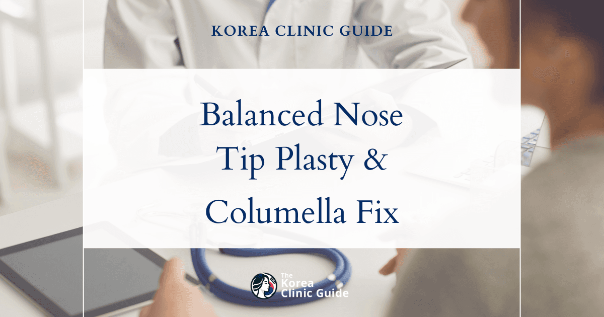 Hanging Columella Correction with Tip Plasty in Korea: Effective Solutions for a Balanced Nose Shape