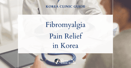 Fibromyalgia Pain Relief in Korea: Innovative Stem Cell IV Therapy Procedures for Effective Treatment