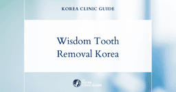 Wisdom Tooth Removal in Korea | Best Clinics, Costs, Procedure Types & More