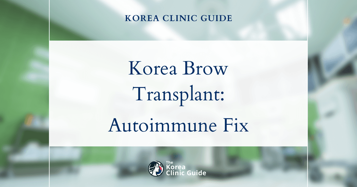 Korea Eyebrow Transplant: Effective Solution for Autoimmune Eyebrow Loss