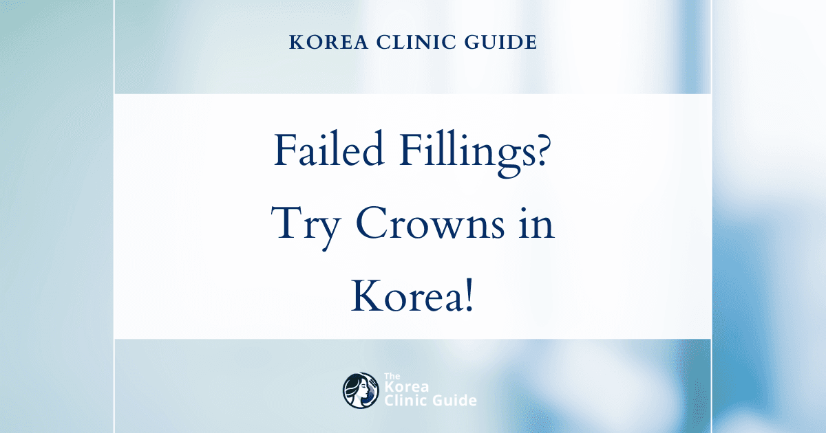 Failed Large Filling Solutions: Teeth Crown Procedures in Korea for Durable Dental Restoration
