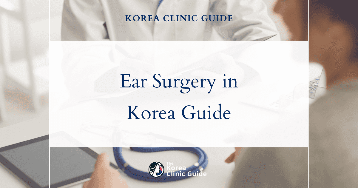 Ear Plastic Surgery in Korea: Types, Recovery, Travel Planning and Aftercare