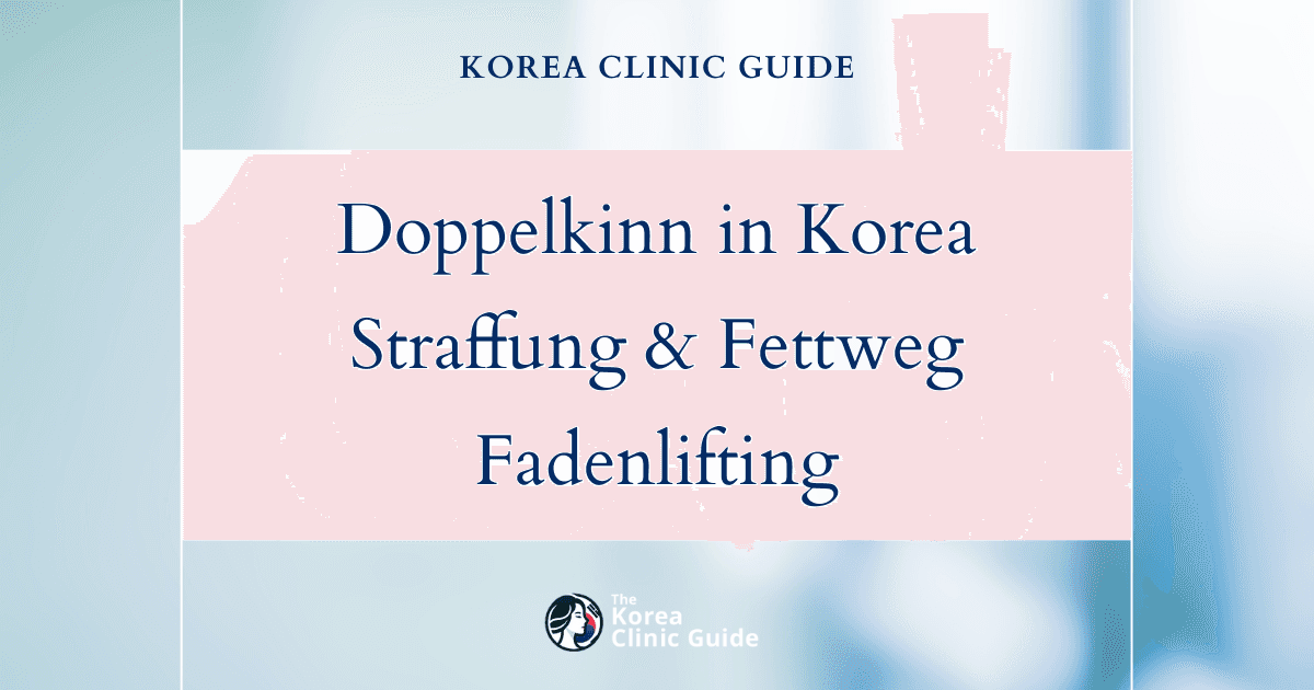 Doppelkinn in Korea: Straffung des Doppelkinns, Fett-weg-Spritze, Fadenlifting für das Doppelkinn, CoolSculpting und Halslifting