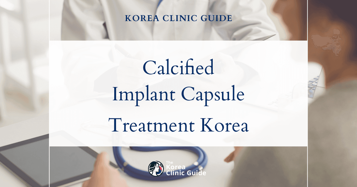 Calcified Breast Implant Capsule: Capsular Contracture Treatment Options in Korea