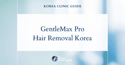 GentleMax Pro Hair Removal in Korea | Best Clinics, Costs, Procedure Types & More
