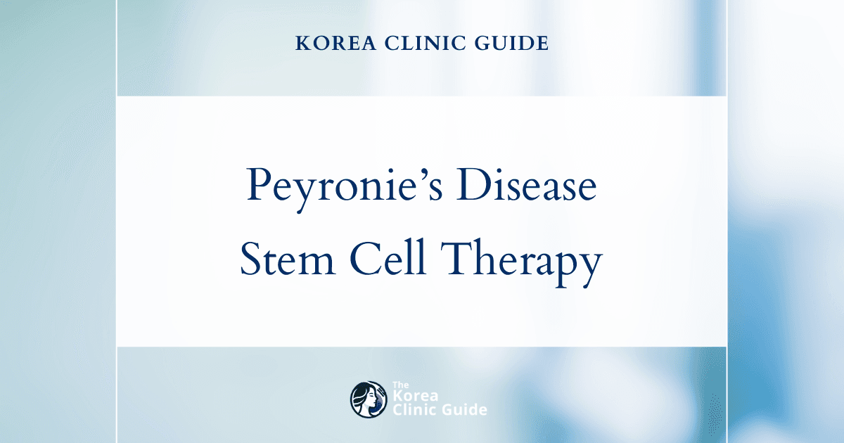 Effective Peyronie’s Disease Treatments in Korea: Stem Cell Therapy for Sexual Performance