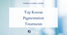 Melanin Overproduction: Top Pigmentation Treatment Procedures in Korea for Clearer Skin