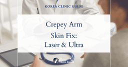 Crepey Arm Skin Solutions: Inmode Body Laser Lifting & Ultracol Procedures in Korea