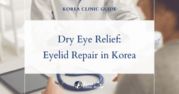 Effective Dry Eye Relief: Eyelid Retraction Repair Procedures in Korea