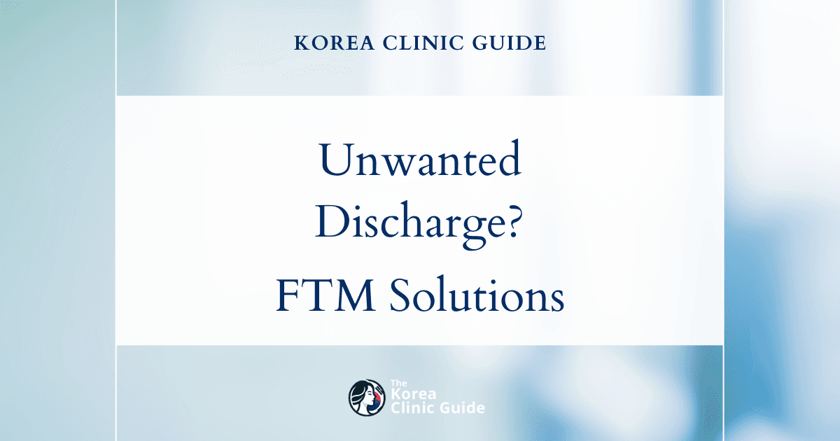 Unwanted Vaginal Discharge FTM Solutions: Vaginectomy Procedures in Korea Explained