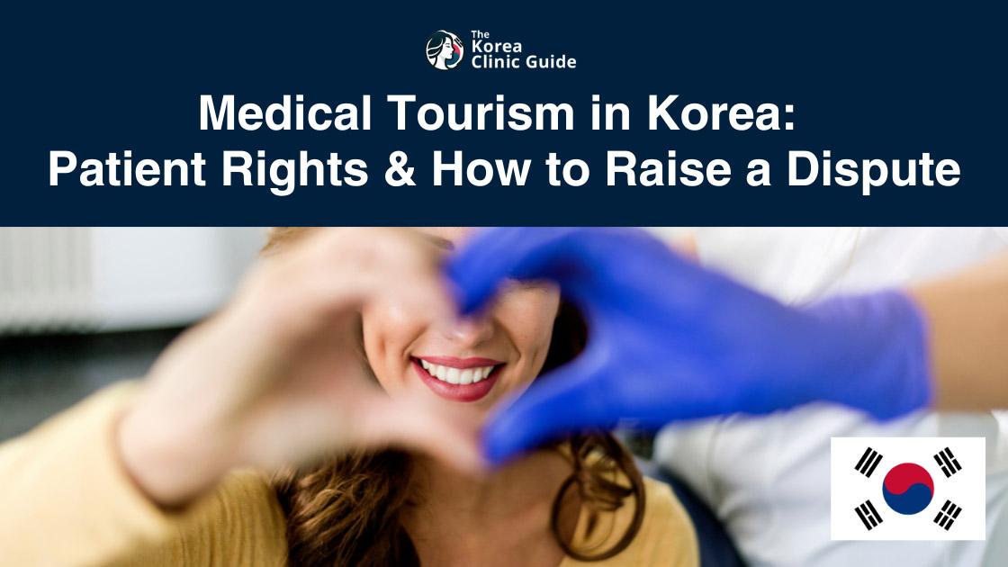 Medical Tourism in Korea: Patient Rights & How to Raise a Dispute (For International Patients)