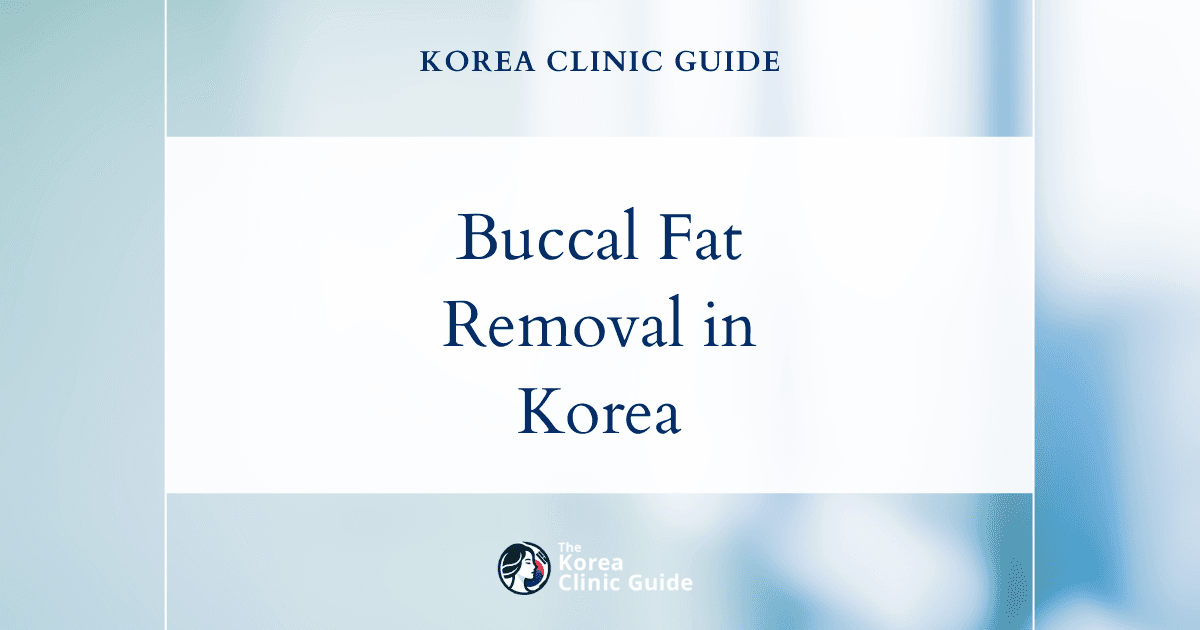 Buccal Fat Hypertrophy Solutions: Buccal Fat Removal Procedure in Korea for Facial Contouring