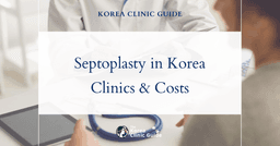 Septoplasty in Korea: Candidacy, Recovery, Travel Planning and Alternatives